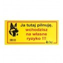 Dingo Tabliczka ostrzegawcza "Ja tutaj pilnuję, wchodzisz na własne ryzyko"